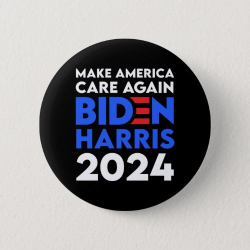 Biden  Harris _ 2024 _ Make America Care Again Button