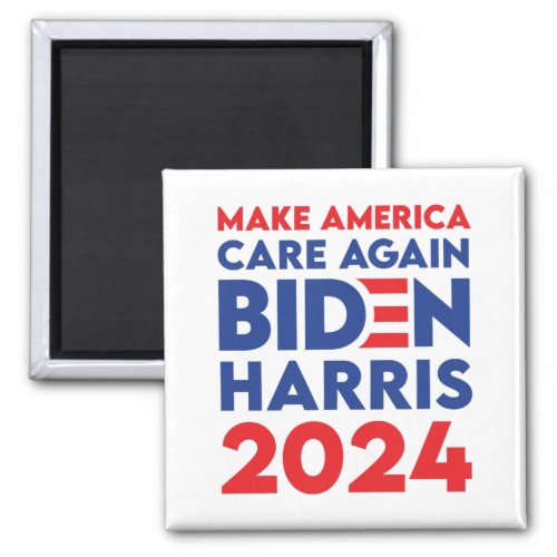 Biden  Harris _ 2024 _ Make America Care Again Magnet
