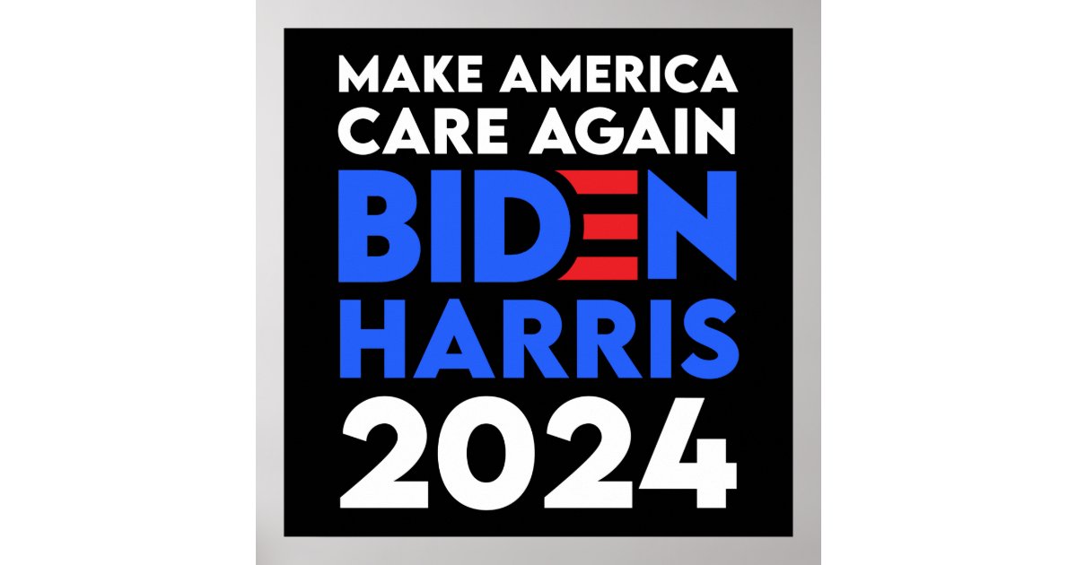 Biden / Harris 2024 Make America Care Again Poster Zazzle