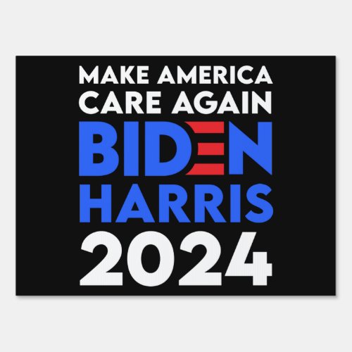 Biden  Harris _ 2024 _ Make America Care Again Sign