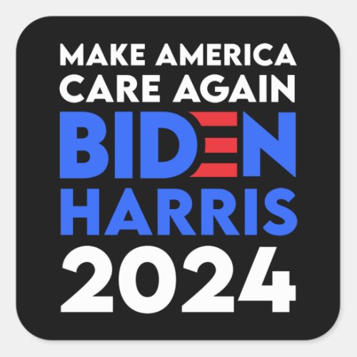 Biden  Harris _ 2024 _ Make America Care Again Square Sticker