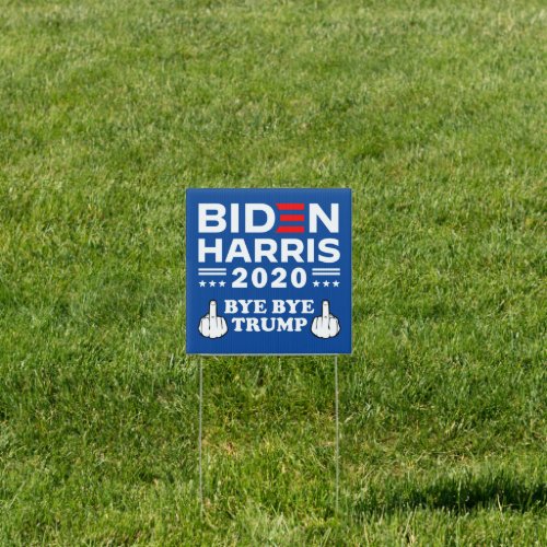 Biden Harris bye bye trump Sign