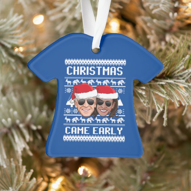 BIDEN HARRIS: CHRISTMAS CAME EARLY ORNAMENT (Tree)