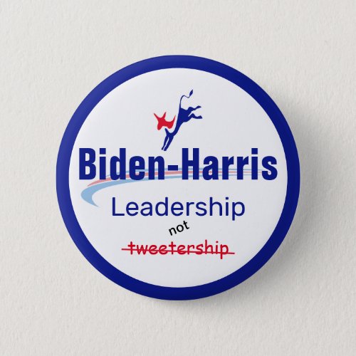 Biden Harris Leadership Not Tweetership Button