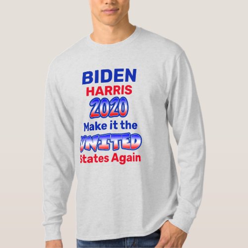 Biden Harris Make it the UNITED States Again T_Shirt