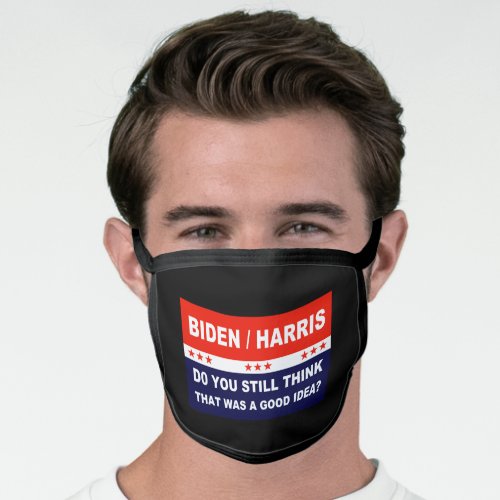 Biden Harris still think that was a good idea Face Mask