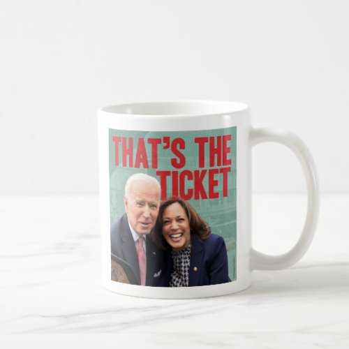 Biden Harris THATS THE TICKET mug