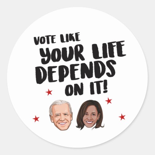 BIDEN HARRIS Vote like your life depends on it Classic Round Sticker