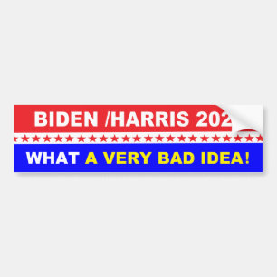 Biden Harris What A Bad Idea Bumper Sticker