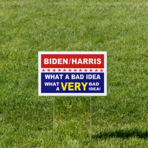 Biden Harris What a Bad Idea Sign