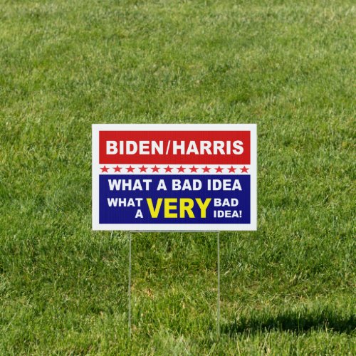 Biden Harris What a Bad Idea Sign