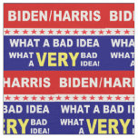 Biden Harris what a very bad idea! Fabric
