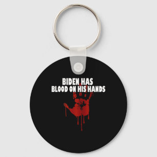 Biden Has Blood On His Hands Anti Biden Bring Trum Keychain
