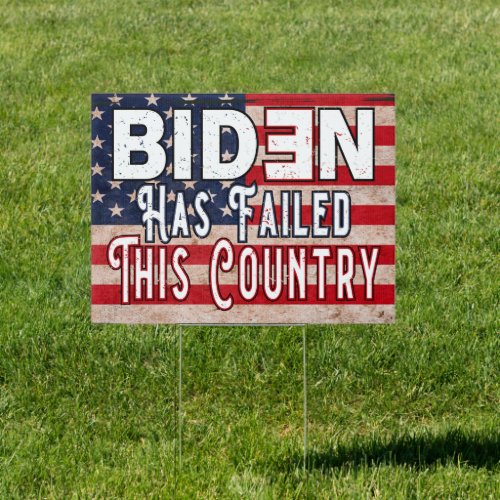 Biden has failed this country anti Biden politic Sign