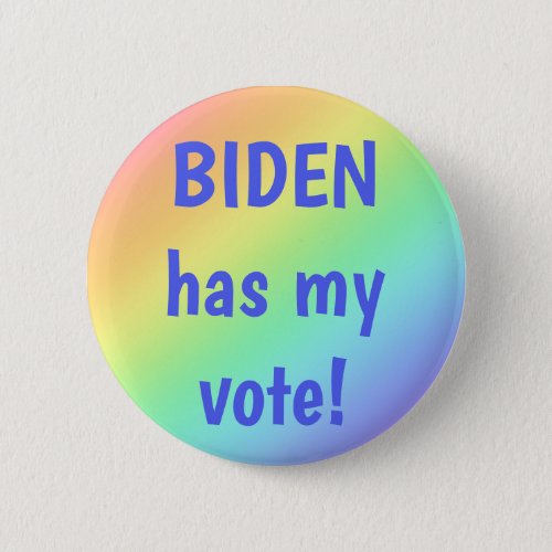Biden Has My Vote Rainbow Pin_On Campaign Button