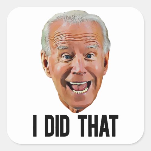BIDEN I DID THAT CRAZY FACE Square Stickers