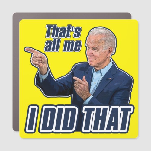 Biden I Did That funny anti joe Biden failure  Car Magnet