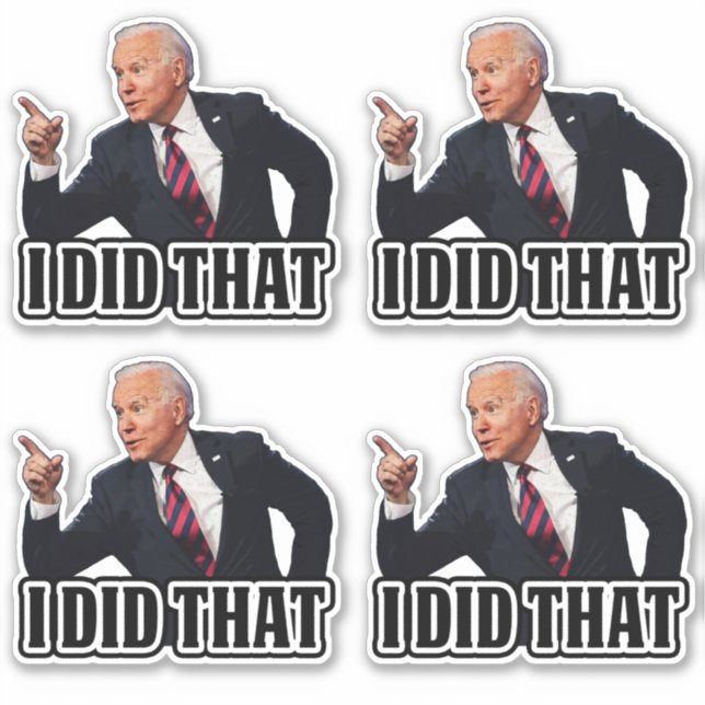 Biden I Did That funny anti joe Biden Sticker (Front)