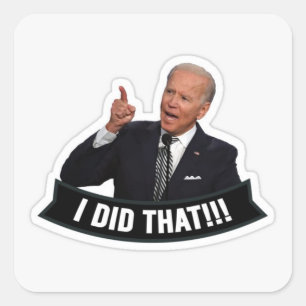 Biden : I Did That! Square Sticker