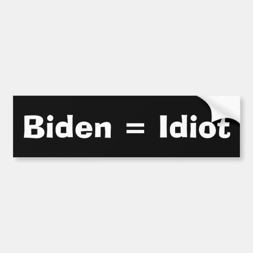 Biden  Idiot Bumper Sticker
