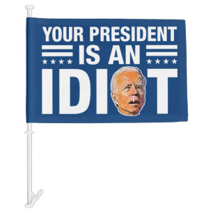 Biden idiot funny anti Biden Pro Donald trump  Car Flag