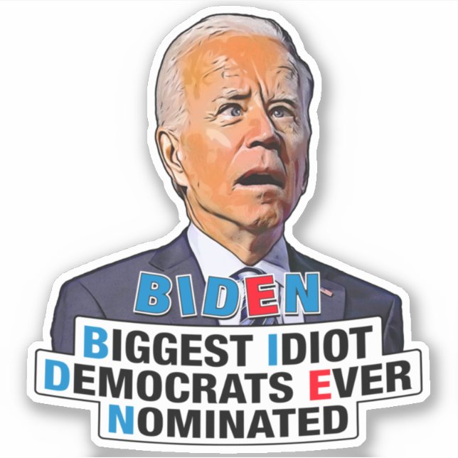 Biden idiot - funny anti Biden Pro Trump 2024 Sticker (Front)