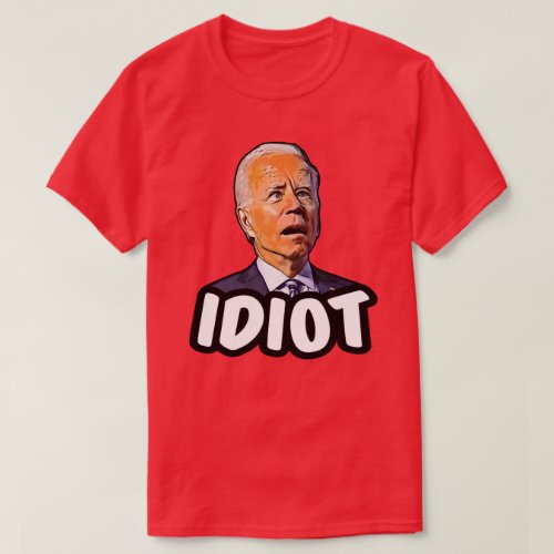 Biden idiot_ funny anti Biden pro trump T_Shirt
