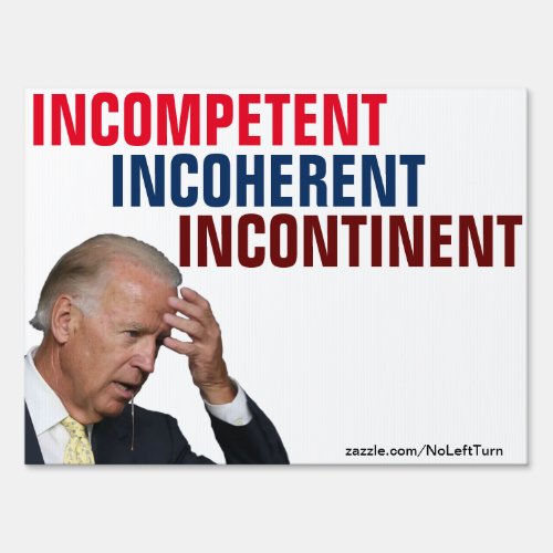 Biden Incompetent Incoherent And Incontinent Sign