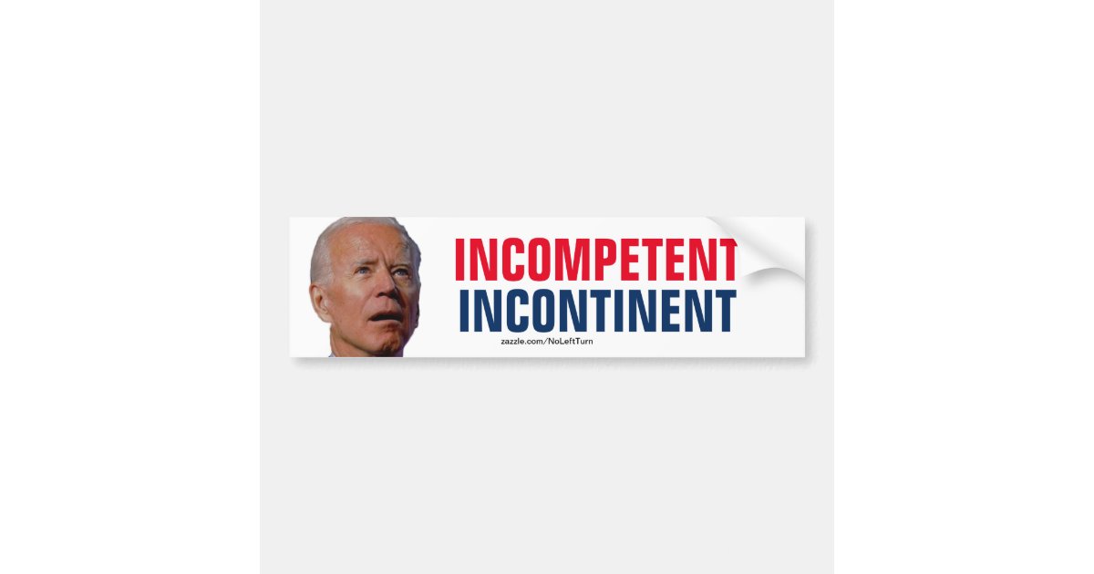 Biden Incompetent Incontinent Bumper Sticker | Zazzle.com