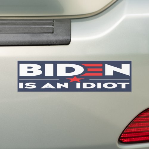 Biden Is An Idiot Bumper Sticker