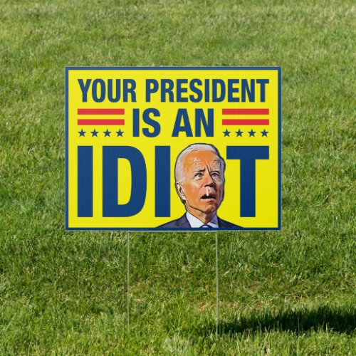 Biden is an idiot funny anti Biden Pro trump 2024 Sign