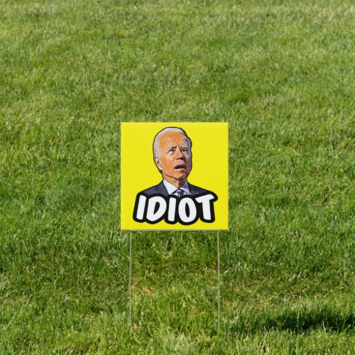 Biden is an idiot funny anti Biden pro trump Sign
