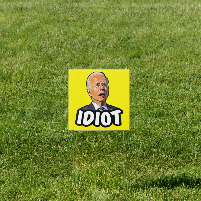 Biden is an idiot funny anti Biden pro trump Sign (Insitu)