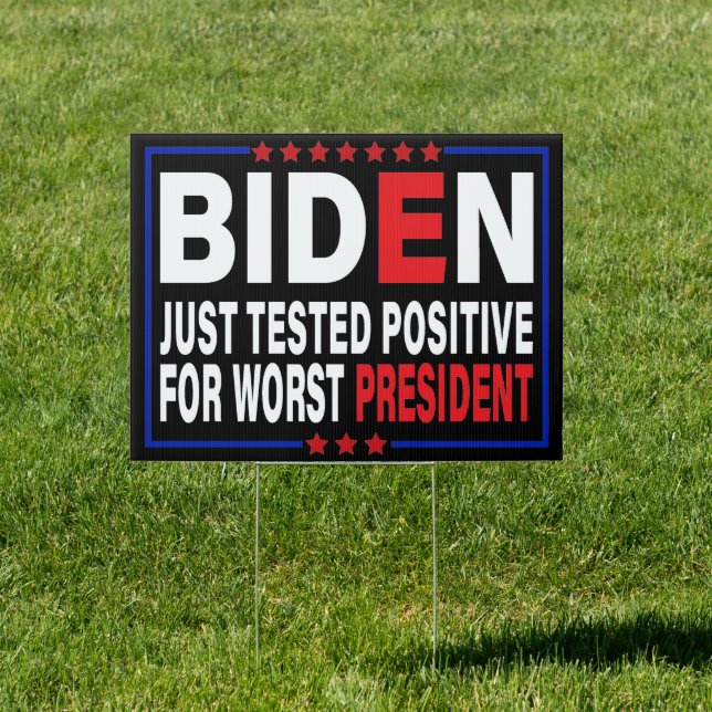 Biden Just Tested Positive For Worst President  Sign (Insitu)