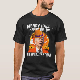 Biden Merry Happy Hall..Of You Know Confused Funny T-Shirt