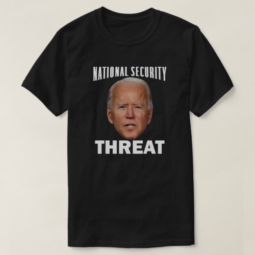 Biden National Security Threat  Anti Joe Biden T_Shirt