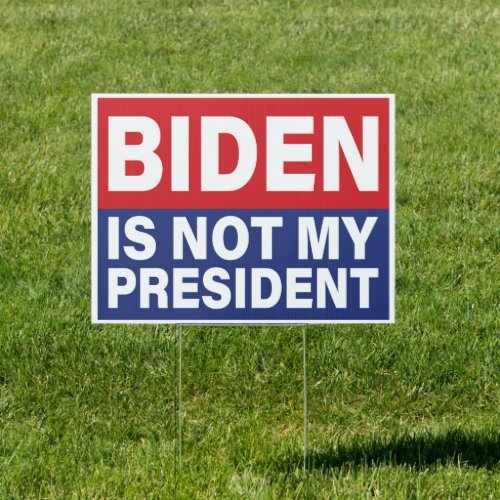Biden Not My President _ Pro Trump  Anti Joe Biden Sign