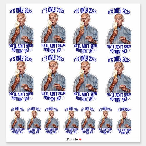 Biden ONLY 2022 YALL AINT SEEN NOTHING YET Sticker