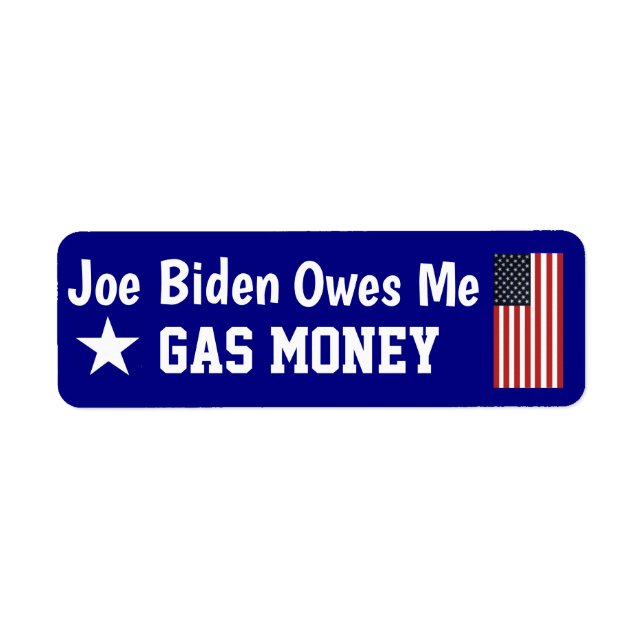 Biden Owes Me Gas Money  Label (Front)