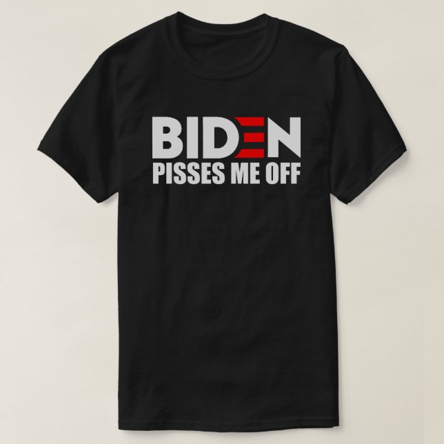 BIDEN PISSES ME OFF CAMPAIGN STYLE Anti Biden T-Shirt (Design Front)
