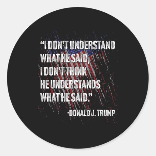 Biden Presidential Debate 2024 Funny Quote  Classic Round Sticker