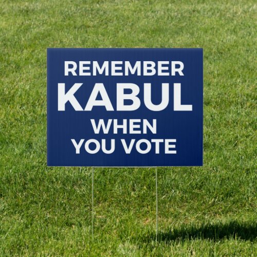 Biden _ Remember Kabul When You Vote Sign