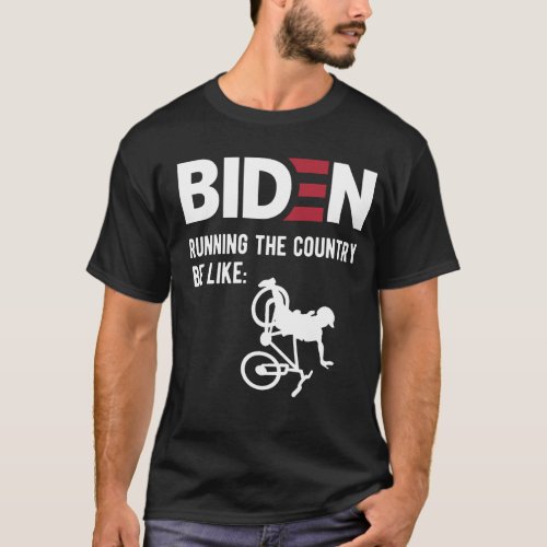  Biden Running the Country  Anti Biden meme T_Shirt