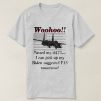 Biden Says We Will Need F15s T-Shirt