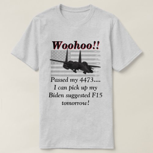 Biden Says We Will Need F15s T_Shirt