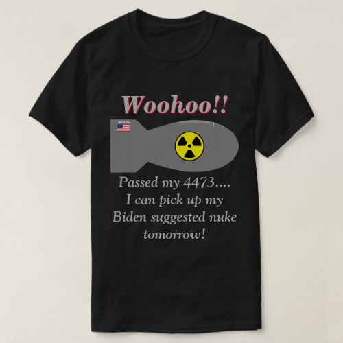 Biden Says We Will Need Nuclear Weapons Dark   T_Shirt