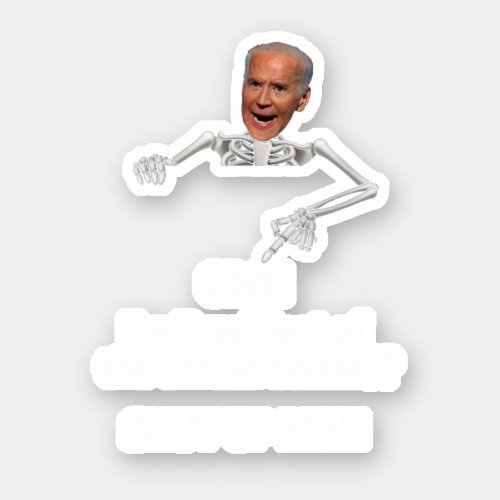 Biden Skeleton IM President Of The United States Sticker