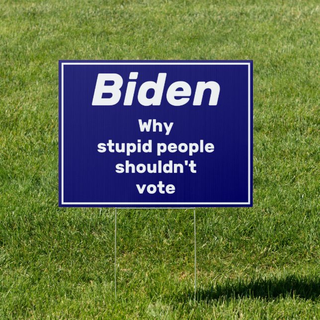 Biden - Stupid People Sign (Insitu)