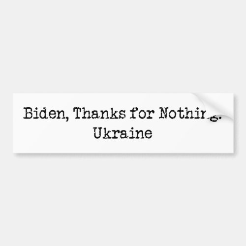 Biden Thanks for Nothing _ Ukraine Bumper Sticker