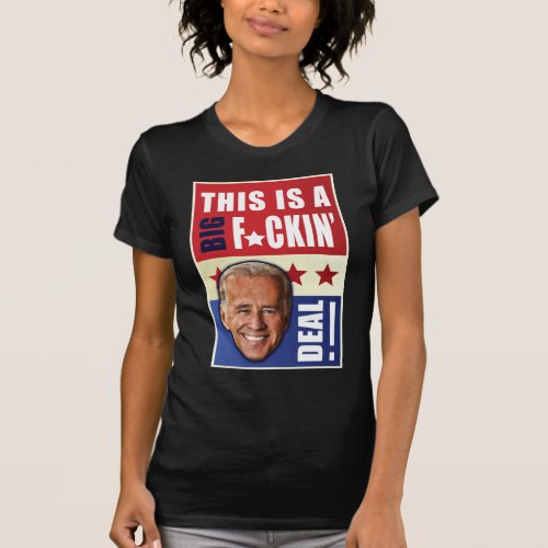 Biden _ This is a  Big Fn Deal T_Shirt